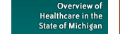 Overview of Healthcare in the State of Michigan